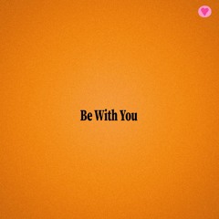 Be With You