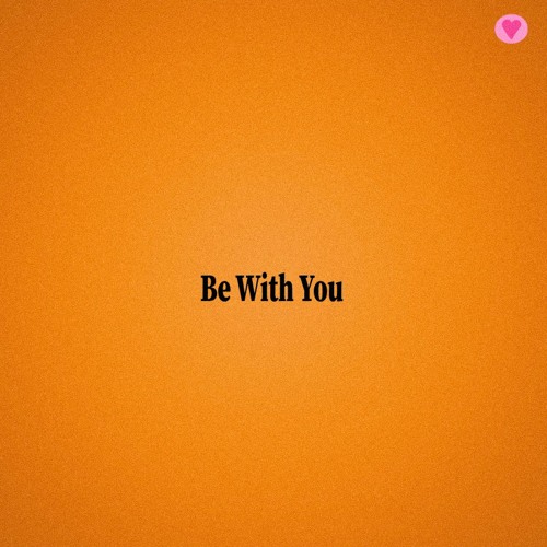 Be With You