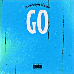GO! (ft. Poli$y & Kvm)