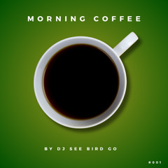 Morning Coffee: A Groovy Electronic Mix #001