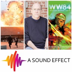 Behind the Sound of ‘Tenet’ and ‘Wonder Woman 1984’ with Richard King - A Sound Effect Podcast 14
