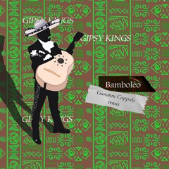 Gipsy Kings - Bamboléo (Giovanni Coppola Remix) Free Download