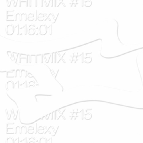 WHiTMIX #15 | Emelexy
