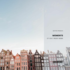 Moments 07 | feat. Freddy Weber