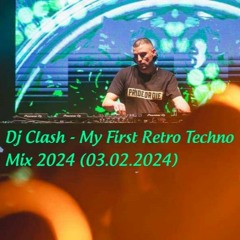 Dj Clash - My First Retro Techno Mix 2024 (03.02.2024)