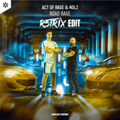 ACT OF RAGE & NOLZ - ROAD RAGE (R3TRIX EDIT) FREE DOWNLOAD