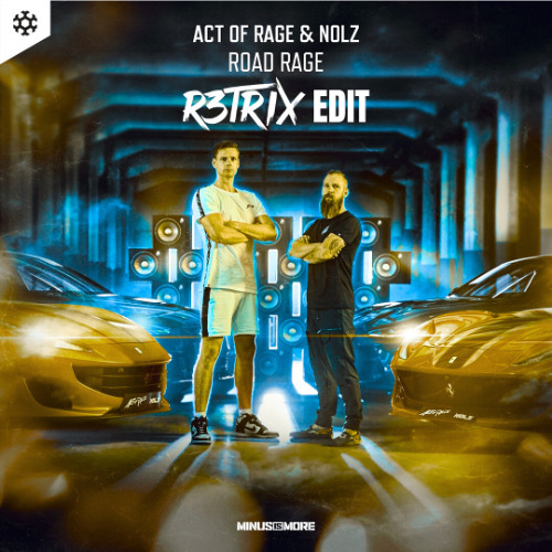 ACT OF RAGE & NOLZ - ROAD RAGE (R3TRIX EDIT) FREE DOWNLOAD