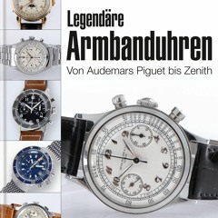 $PDF$/READ/DOWNLOAD Legend?re Armbanduhren: Von Audemars Piguet bis Zenith (German Edition)