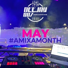 @DEEJAY007ONLINE #MIXOFTHEMONTH (MAY 2023)