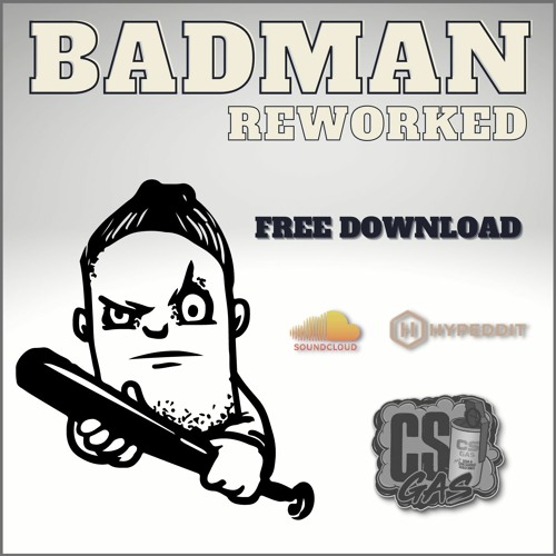 CS GAS - BAD MAN RE WORKED