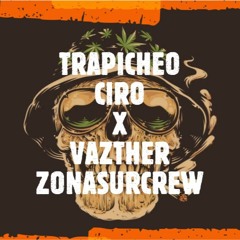 TRAPICHEO 💣  (ZONA SUR CREW) 🔥 CIRO ❌ VAZTHER 🔝