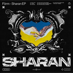 Förm - Sharan EP [VC004] (Incl. Lifka, Red Rooms, Stallo & DJ Dripcore Remixes) - Stand for Ukraine