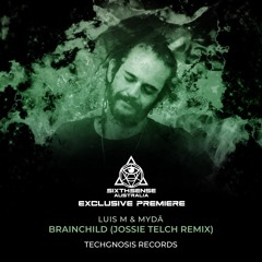 PREMIERE: Luis M & MYDÄ - Brainchild (Jossie Telch Remix) [Techgnosis Records]