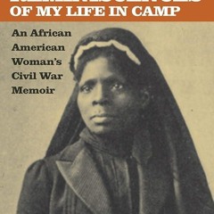 PDF✔read❤online Reminiscences of My Life in Camp: An African American Woman's Civil War Memoir