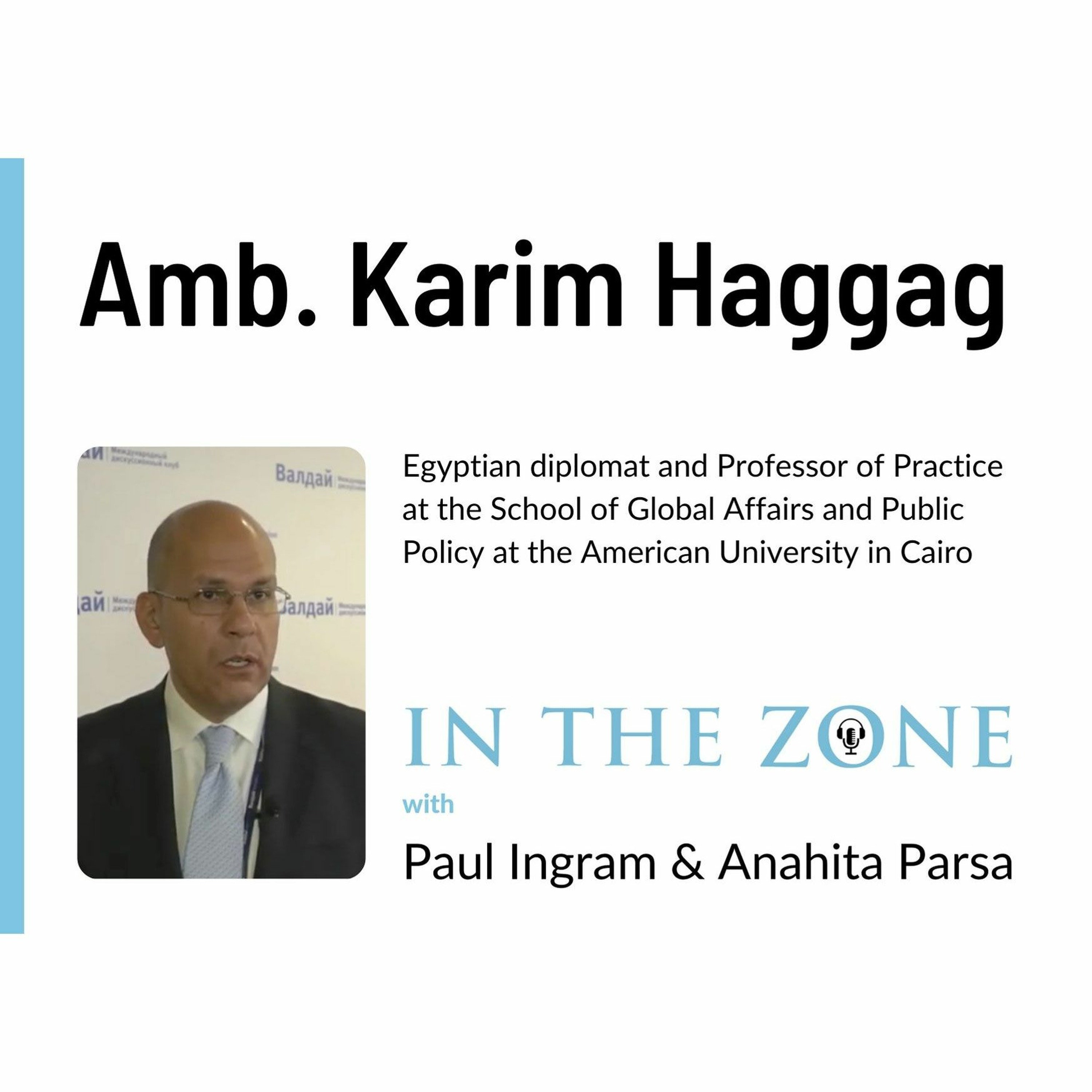 Ep. 4 – Interview with Ambassador Karim Haggag