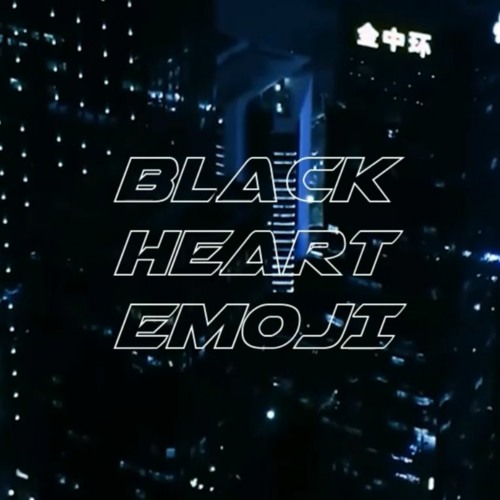 Stream Black Heart Emoji by R7U 龍 Listen online for free on SoundCloud