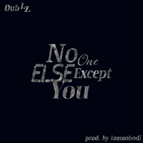 No One Else Except You prod. by Iamnobodi