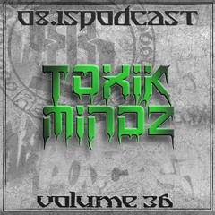 TOXIK MINDZ - 08.15podcast Vol.36 (155BPM)