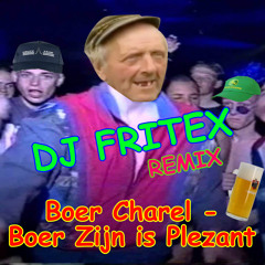 Boer Zijn Is Plezant (DJ FRITEX Remix)