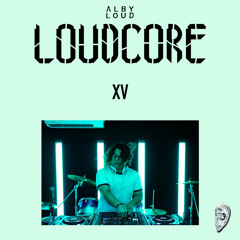 Alby Loud presents: LOUDCORE MIX XV