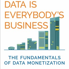 Ebook Data Is Everybody's Business: The Fundamentals of Data Monetization (Management on the Cut