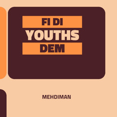 Mehdiman - fi di youths dem