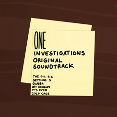 The Oil Rig - ONE Investigations Original Soundtrack