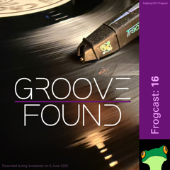 Frogcast 16: Groove Found