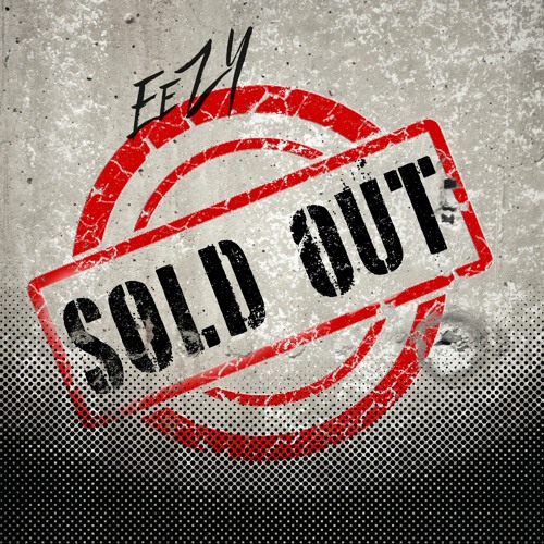 Stream Eezy - Sold Out by E2LITE | Listen online for free on SoundCloud