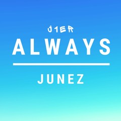 J1ER - Always Junez (Freestyle)
