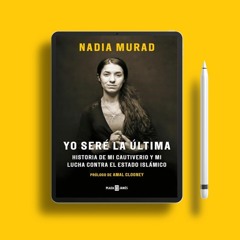 Yo seré la última: Historia de mi cautiverio y mi lucha contra el Estado Islámico (Spanish Edit