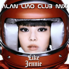 JENNIE - like JENNIE (Alan Liao Club Mix)