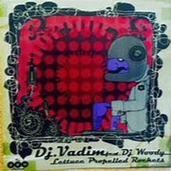 Dj Vadim feat. Dj Woody - Lettuce Propelled Rockets