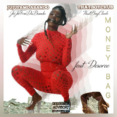 Money-Bag-ft-Desoree-x-Jujufrmdabando-x-ThatBoyChub