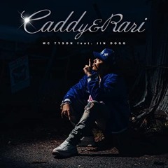 MC TYSON - caddy & Rari feat. Jin Dogg