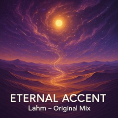 Lahm – Eternal Accent (Original Mix)