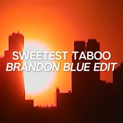 Sweetest Taboo (Brandon Blue NOLA Bounce Edit)