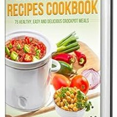 Access [EPUB KINDLE PDF EBOOK] SLOW COOKER RECIPES COOKBOOK: 75 Healthy, Easy and Del
