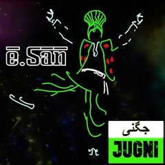 [ e.San Remix ] - Jugni | جگنی