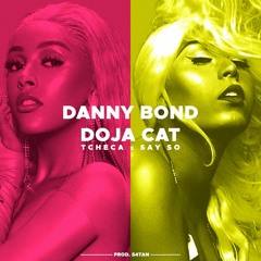 Doja Cat x Danny Bond - Tcheca / Say So (S4TAN Mashup)