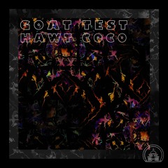 Hawt Coco - Goat Test (FREE DL)