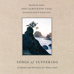 [FREE] PDF 💛 Songs of Suffering: 25 Hymns and Devotions for Weary Souls by  Joni Ear