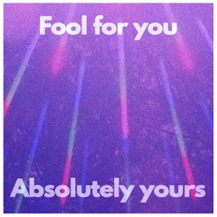 Fool for you