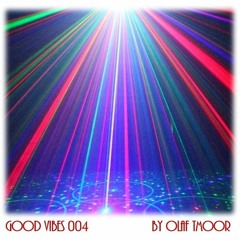 Good Vibes 004 by Olaf Tmoor (07/05/2023)