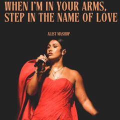 When I'm In Your Arms, Step In The Name Of Love (alist mashup)