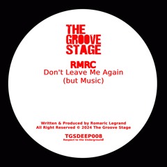 PREMIERE: RMRC - Don't Leave Me Again (But Music) [The Groove Stage]