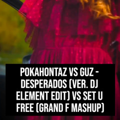 Desperados (ver. Dj Element Edit) vs Set U Free (Grand F Mashup)