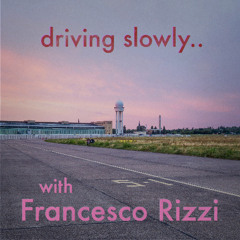 driving slowly..  with Francesco Rizzi