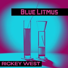 Rickey West - Blue Litmus