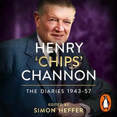 ✔️ Read Henry ‘Chips’ Channon: The Diaries (Volume 3): 1943-57 by  Chips Channon,Tom Ward,Pe